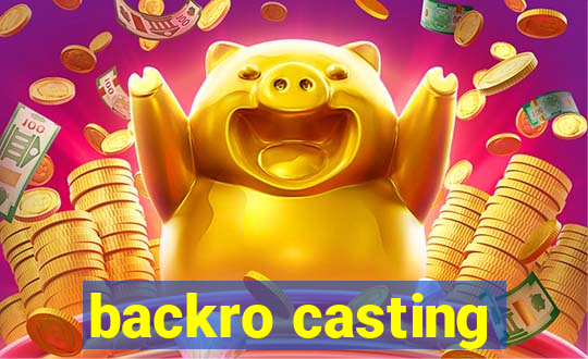 backro casting